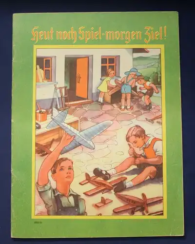 Kinderbuch Heut noch Spiel- morgen Ziel um 1930 Erzählungen Geschichten js