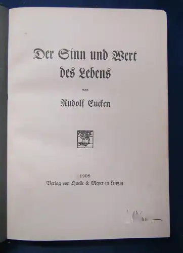 Eucken Der Sinn und Wert des Lebens 1908 Belletristik Philosophie Menschen EA js