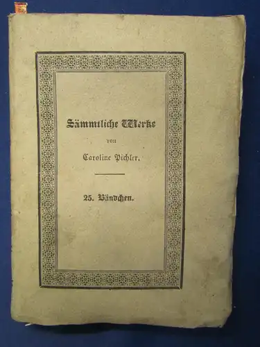 Sämmtliche Werke Caroline Pichler 25. Band 1829 "Prosaische Auffsätze 2.Teil" sf