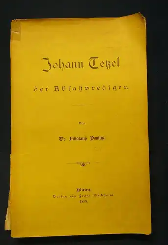 Paulus Johann Tetzel der Ablaßprediger 1899 Belletristik Literatur Lyrik js
