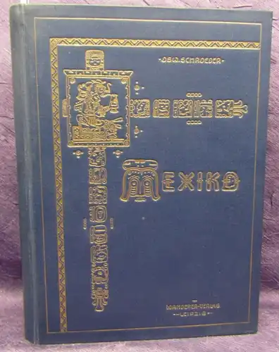 Schroeder Mit Camera und Feder durch die Welt. Mexiko 1905 Ortskunde Azteken js