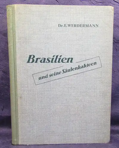 Werdermann Brasilien und seine Säulenkakteen 1933 89 Textabb. 4 farb. Tafeln  js