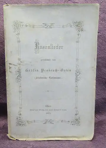 Goßmann Rosenlieder gesammelt von Gräfin Prokesch- Osten 1875 js