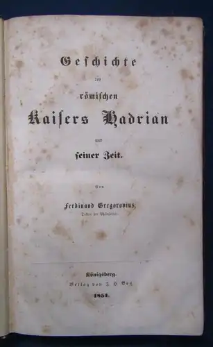 Gregorovius Geschichte des römischen Kaisers Hadrian und seiner Zeit 1851  js