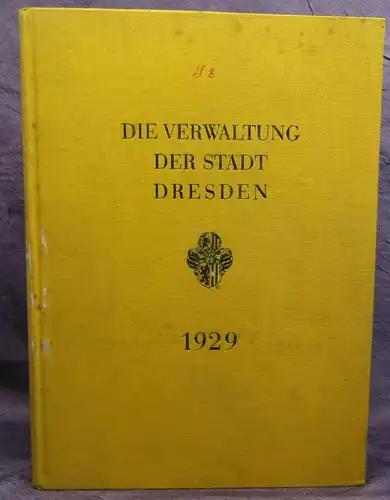 Die Verwaltung der Stadt Dresden 1929, 1930 Ortskunde Landeskunde Geografie js