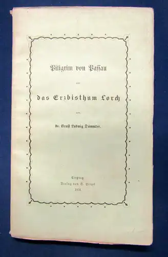 Dümmler Piligrim von Passau und das Erzbisthum Lorch 1854 Geschichte sf