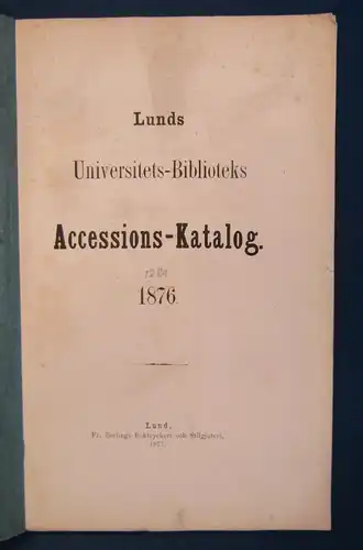 Lunds Universitets- Biblioteks Accesions- Katalog 1876, 1877 Wissen Studium  js