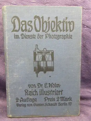 Holm Das Objektiv im Dienste der Photographie 1906, 2.Auflage Abbildungen js