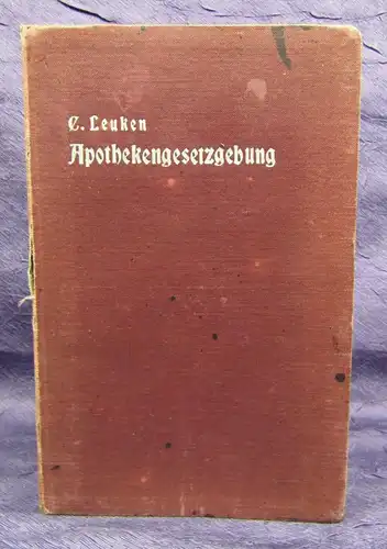 Leuken Die Apotheken- Gesetzgebung Ein Leitfaden zur Vorbereitung 1905 js