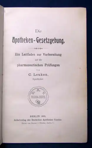 Leuken Die Apotheken- Gesetzgebung Ein Leitfaden zur Vorbereitung 1905 js