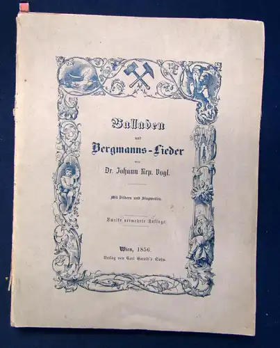 Vogl. Balladen und Bergmanns - Lieder 1856 Musik Kultur Kunst Gesang sf