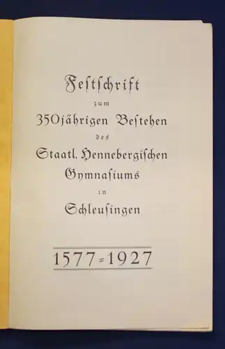 Festschrift zum 350 Jahre Gymnasium Henneberg in Schleusingen 1577- 1927 js