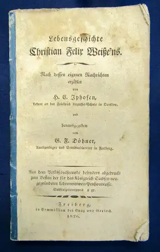 Iphofen/ Döhner Lebensgeschichte Christian Felix Weiße 1826 sehr selten sf