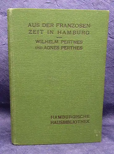 Perthes Aus der Franzosenzeit in Hamburg 1910 Geschichte Militaria Militär  js