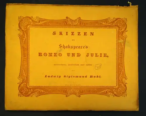 Skizzen zu Shakespears Dramatischen Werken 4. Lief. "Romeo & Julia" um 1840 sf