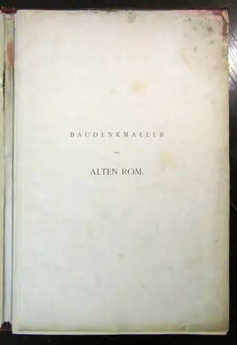 Strack Baudenkmaeler des alten Rom 1890 Nach photogr. Or. Aufnahmen Lichtdr. js