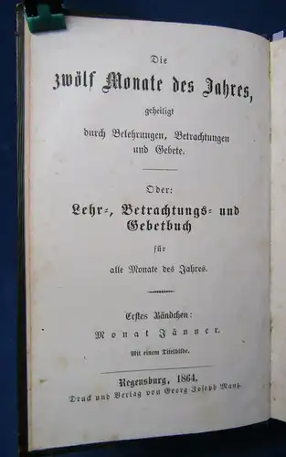 Die Zwölf Monate des Jahres 1864 1. Bändchen Lehr, Betrachtung und Gebetbuch js