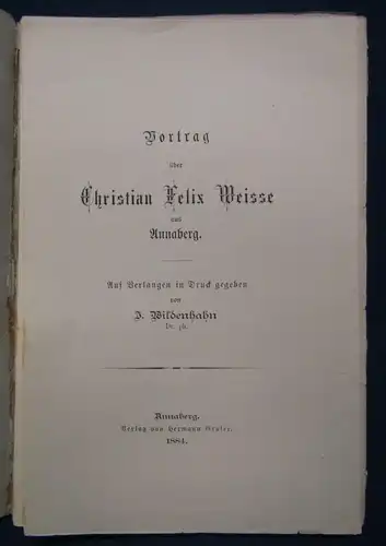 Wildenhahn Vortrag über Christian Felix Weisse aus Annaberg 1884 Belletristik js