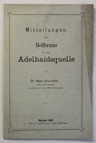 Prospekt Mittheilungen über Heilbrunn und seine Adelshaidsquelle 1886 Bayern xz