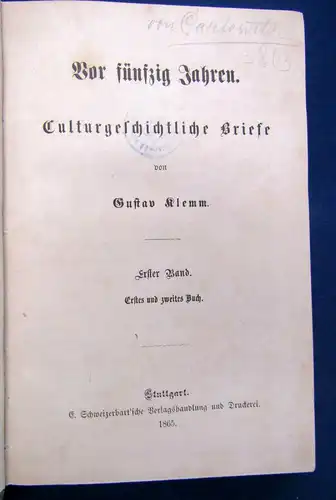 Klemm Vor Fünfzig Jahren Culturgeschichtliche Briefe 2 Bde 1865 Kultur sf