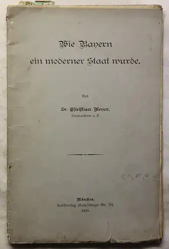 Mayer Wie Bayern ein moderner Staat wurde 1903 Geschichte Politik Ortskunde xz