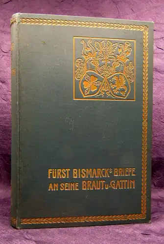 Bismarck Fürst Bismarcks Briefe an seine Braut und Gattin 1900 Bildband  js