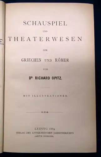 Opitz Schauspiel und Theaterwesen der Griechen u. Römer 1889 Geschichte js