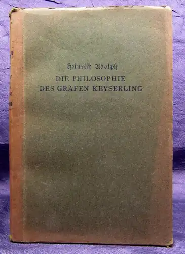 Adolph Die Philosophie des Grafen Keyserling 1927 Mit einem Bildnis Lyrik js