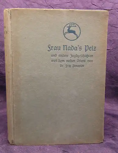 Penzoldt Frau Nadas Pelz u. andere Jagdgeschichten aus dem Orient 1919 js