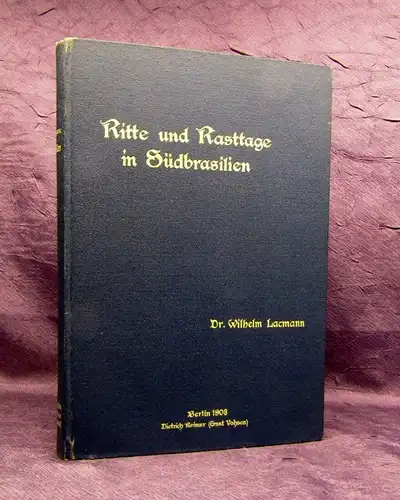 Lacmann ritte und Rasttage in Südbrasilien 1906 Reisebilder und Studien js