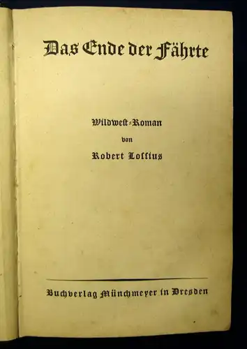 Lossius Das Ende der Fährte um 1920 Wildwest-Roman Klassiker Lyrik Literatur js