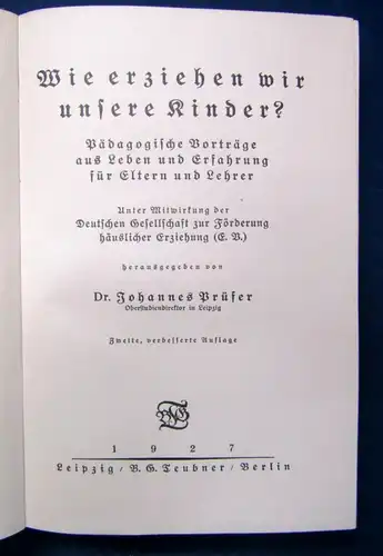 Prüfer Wie erziehen wir unsere Kinder? Pädagogische Vorträge für Eltern 1927  js