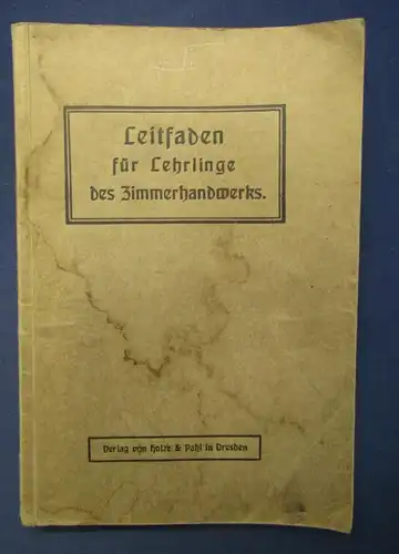 Noack Leitfaden für Lehrlinge des Zimmerhandwerks 1914 Altes Handwerk  js