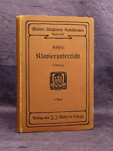 Köhler Der Klavierunterricht Studien,Erfahrungen u. Ratschläge Pädagogen 1905 js