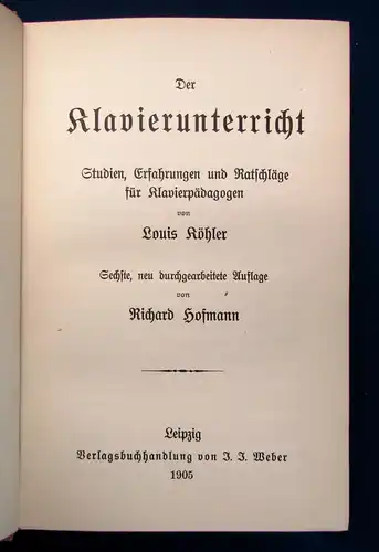 Köhler Der Klavierunterricht Studien,Erfahrungen u. Ratschläge Pädagogen 1905 js