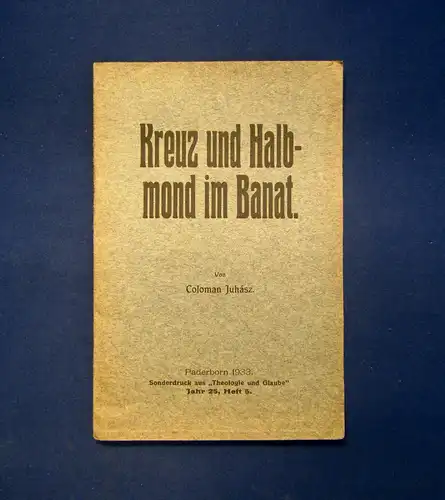 Juhasz Kreuz und Halbmond im Banat 1933  Ortskunde Landeskunde Theologie mb