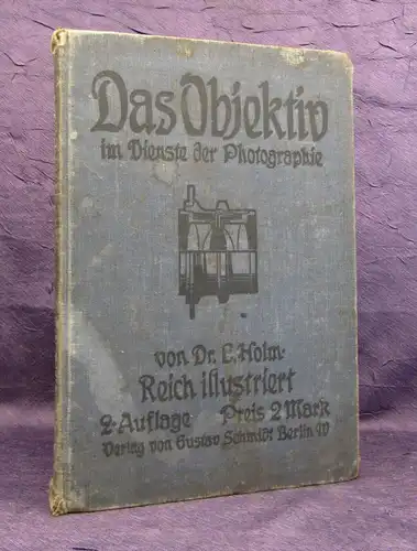 Holm Das Objektiv im Dienste der Photographie 1906 zahlreiche Textfiguren js