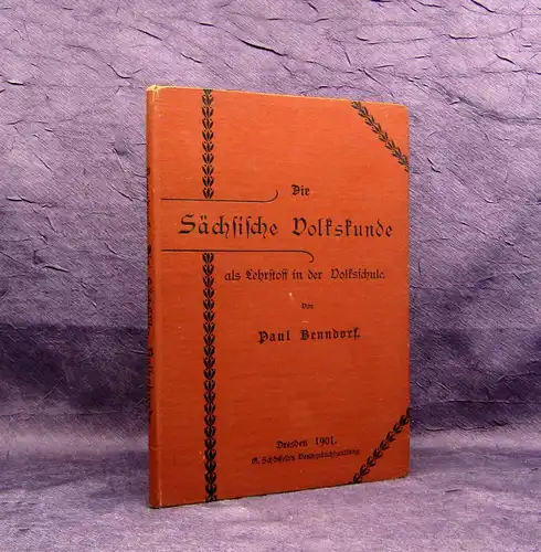 Benndorf Die sächsische Volkskunde als Lehrstoff in der Volksschule 1901 Sachsen