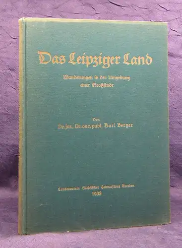 Berger Das Leipziger Land Wanderungen in der Umgebung einer Großstadt 1933 js