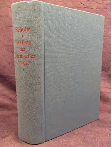Schulte Lexikon der Uhrmacherkunst Handbuch Uhrenbranche Reprint 1980 js