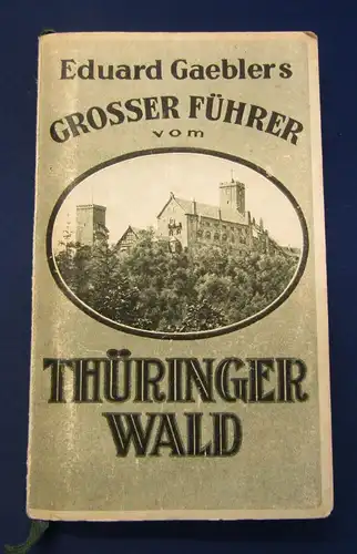 Eduard Gaeblers Großer Führer vom Thüringer Wald um 1915 1 große Karte js