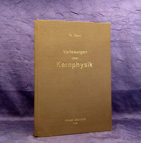 Sexl Vorlesungen über Kernphysik  1948 Physik Naturwissenschaften Kernphysik mb