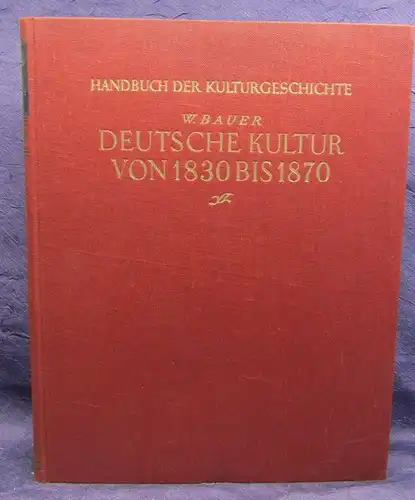 Bauer Deutsche Kultur von 1830 bis 1870 Handbuch der Kulturgeschichte 1937 js