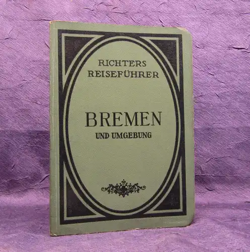 Richter Bremen und Umgebung o.J. um 1915 Reiseführer Guide Führer Ortskunde mb