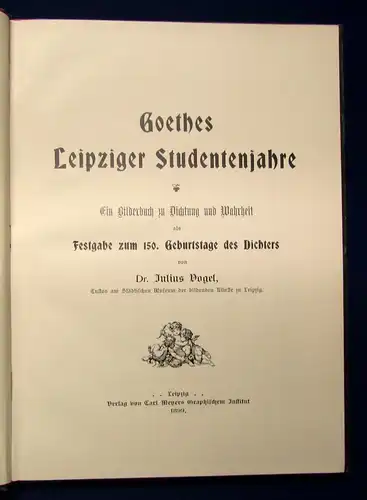 Vogel Goethes Leipziger Studentenjahre Ein Bilderbuch Festgabe 150.Geb. 1889 js