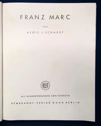 Schardt Franz Marc Mit hundertfünfzehn Abbildungen 1936 selten Kunst js