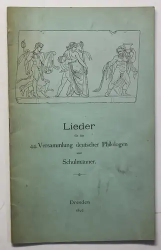 Lieder für die 44. Versammlung deutscher Philologen & Schulmänner 1897 sf