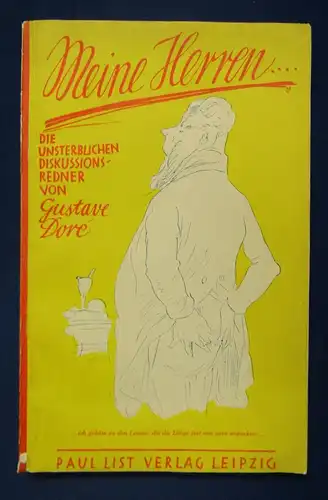 Bauer " Meine Herren! "Die unsterblichen Diskussionsredner von Gustav Dore js