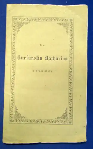 Katharina Kurfürstin & Markgräfin zu Brandenburg 1838 Landeskunde Geschichte sf