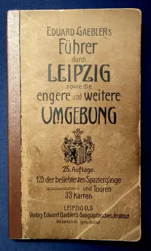 Gaeblers Führer durch Leipzig 1923 sowie die engere u. weitere Umgebung  js